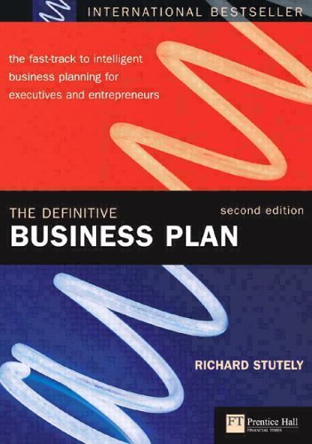 The Definitive Business Plan: The fast-track to intelligent business planning for executives and entrepreneurs (Financial Times Series)