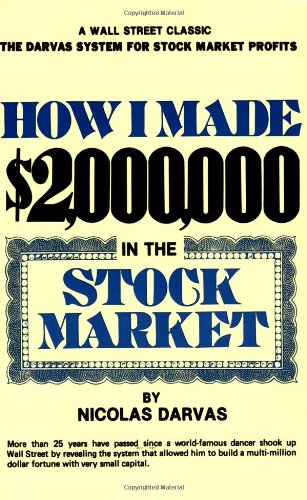 How I Made £2,000,000 In The Stock Market: The Darvas System for Stock Market Profits