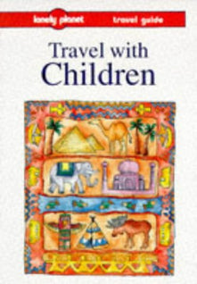 Travel with Children (Lonely Planet Travel Survival Kit)