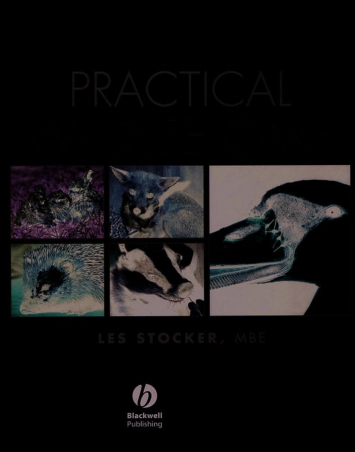 Practical Wildlife Care for Vetinary Nurses, Animal Care Students and Rehabilitators