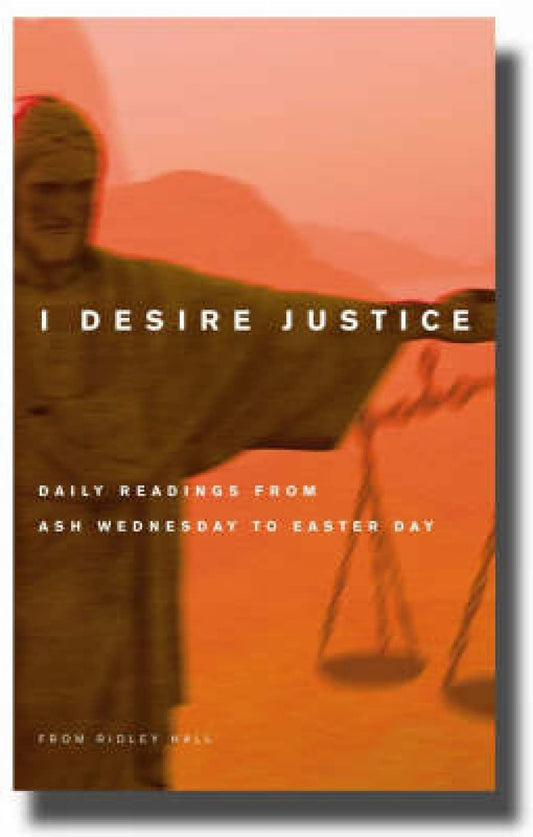 I Desire Justice: Daily Readings from Ash Wednesday to Easter Day