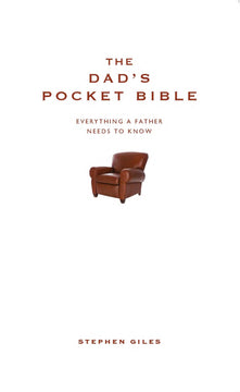 The Dad's Pocket Bible: Everything a father needs to know: Everything a brilliant father needs to know