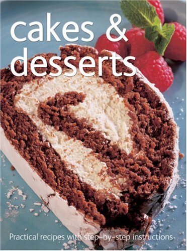 Cakes and Desserts (Practical Recipes with Step-by-Step Instructions S.)