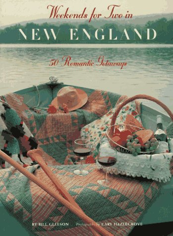 Weekends for Two in New England: 50 Romantic Getaways