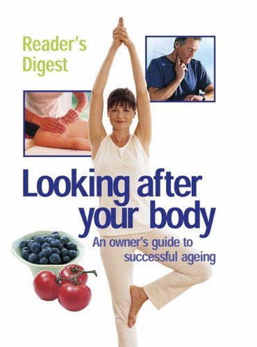 Looking After Your Body: Owners Guide to Successful Ageing (Readers Digest)