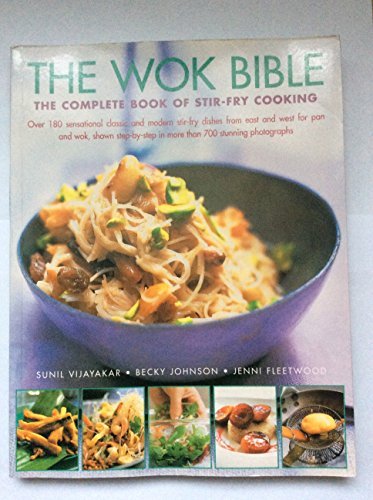 The Wok Bible: The Complete Book of Stir-Fry Cooking