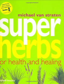 Super Herbs: Herbs for Health and Healing