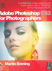 Adobe Photoshop CS2 for Photographers: A professional image editor's guide to the creative use of Photoshop for the Macintosh and PC