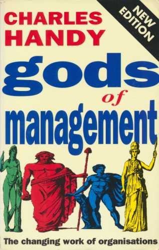 The Gods Of Management: The Changing Work of Organisations
