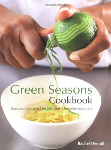 Green Seasons Cookbook: Seasonally Inspired Recipes from Demuths Restaurant