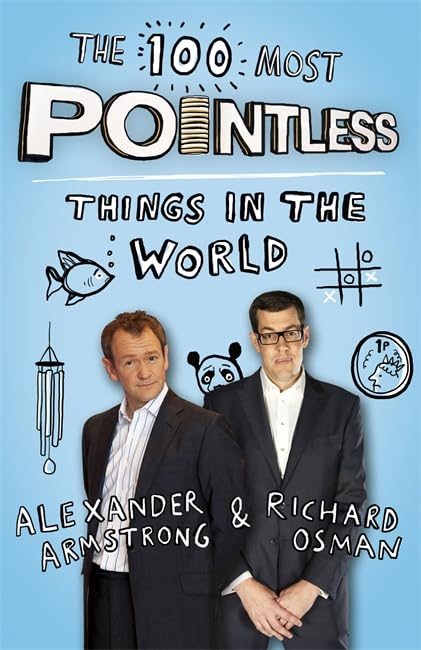 The 100 Most Pointless Things in the World: A pointless book written by the presenters of the hit BBC 1 TV show (Pointless Books)