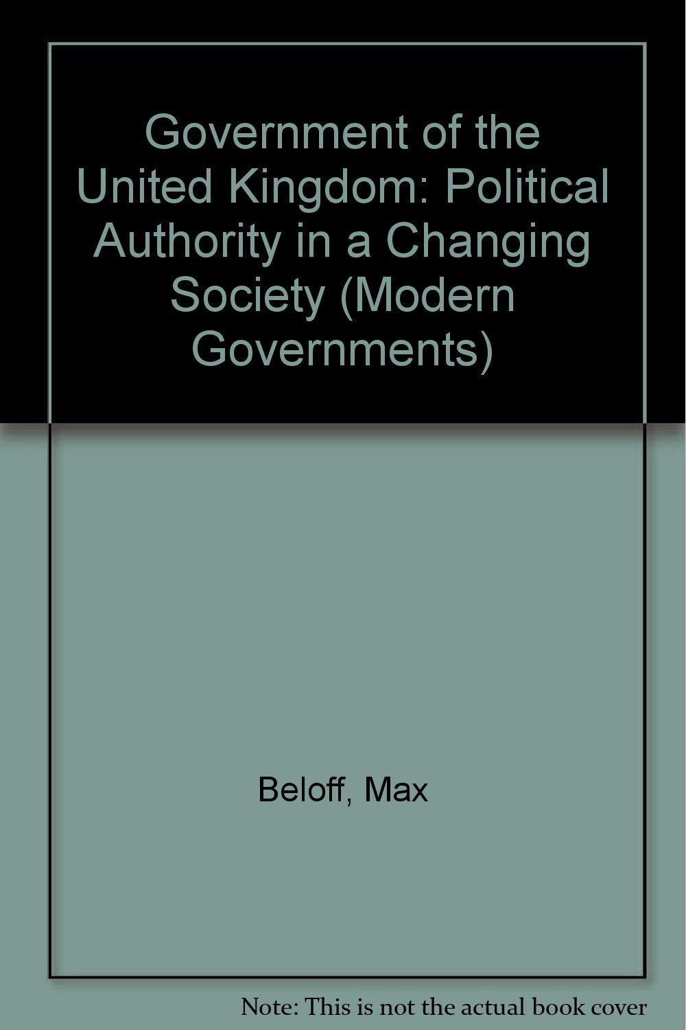 Government of the United Kingdom: Political Authority in a Changing Society (Modern Governments)