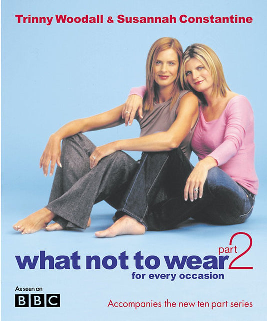 What Not to Wear for Every Occasion : Part 2