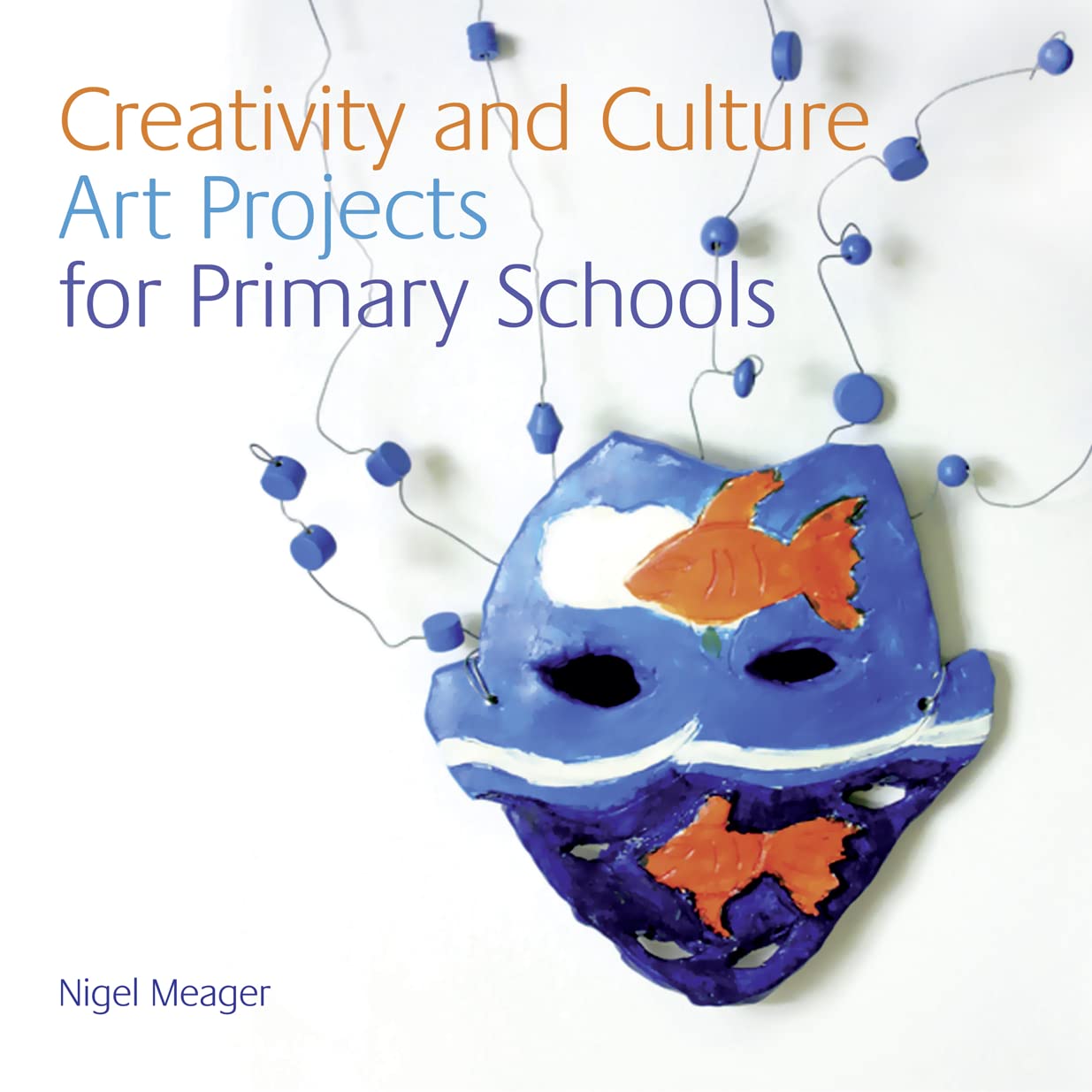 Creativity and Culture: Art Projects for Primary Schools (NSEAD)