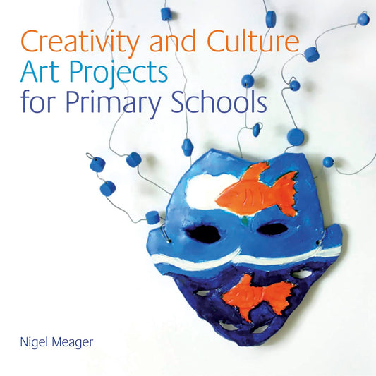 Creativity and Culture: Art Projects for Primary Schools (NSEAD)