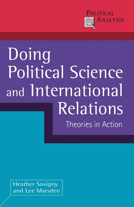 Doing Political Science and International Relations: Theories in Action (Political Analysis)