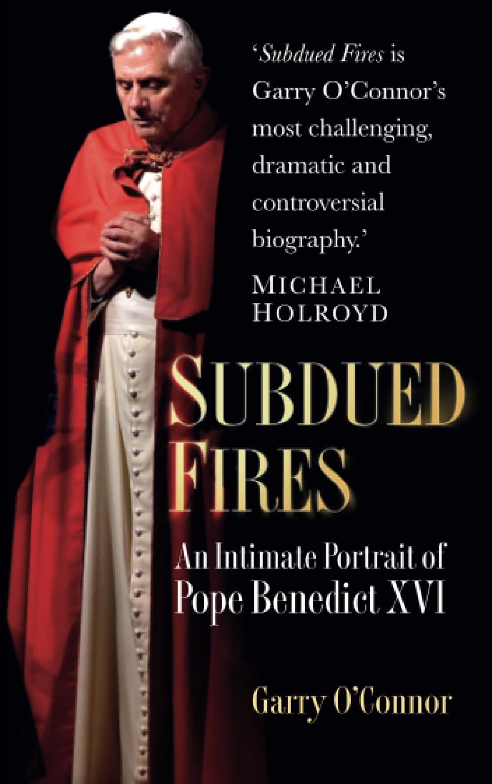 Subdued Fires: An Intimate Portrait of Pope Benedict XVI