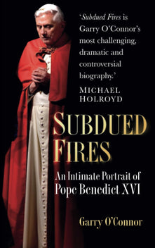 Subdued Fires: An Intimate Portrait of Pope Benedict XVI