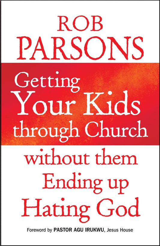 Getting Your Kids through Church: without them Ending Up Hating God