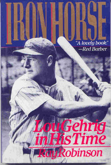 Iron Horse: Lou Gehrig in His Time