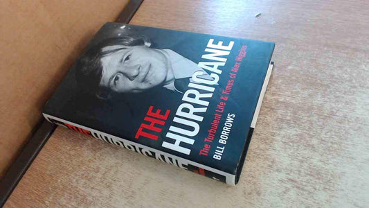 The Hurricane: The Turbulent Life and Times of Alex Higgins