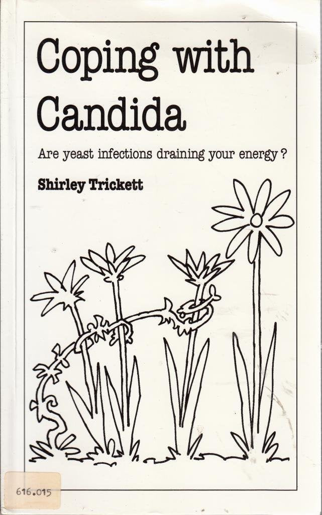 Coping with Candida: Are Yeast Infections Draining Your Energy? (Overcoming common problems)