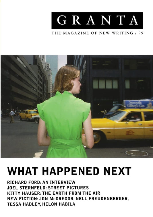 Granta 99: What Happened Next (Granta: The Magazine of New Writing)