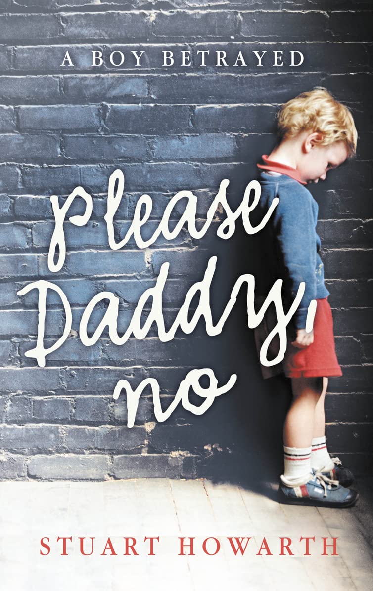 Please, Daddy, No: A Boy Betrayed