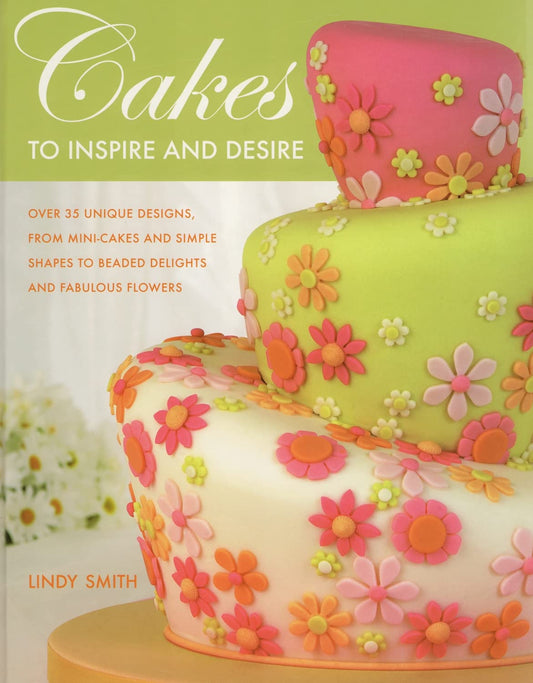 Cakes to Inspire and Desire