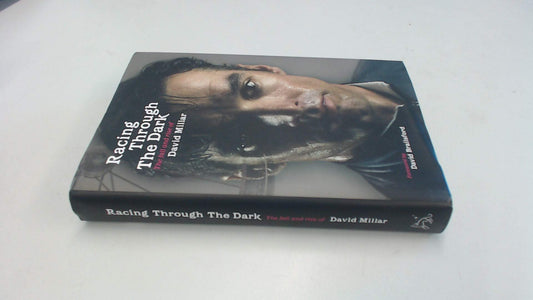Racing Through the Dark: The Fall and Rise of David Millar
