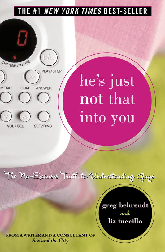 He’s Just Not That Into You: The No-Excuses Truth to Understanding Guys