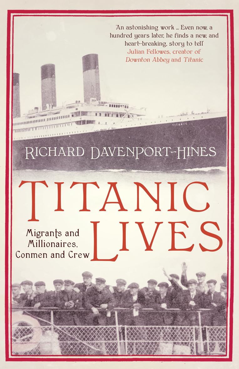 Titanic Lives: Migrants and Millionaires, Conmen and Crew
