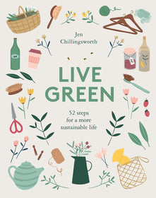 Live Green: 52 steps for a more sustainable life (sustainable gift, self sufficiency, sustainable home)
