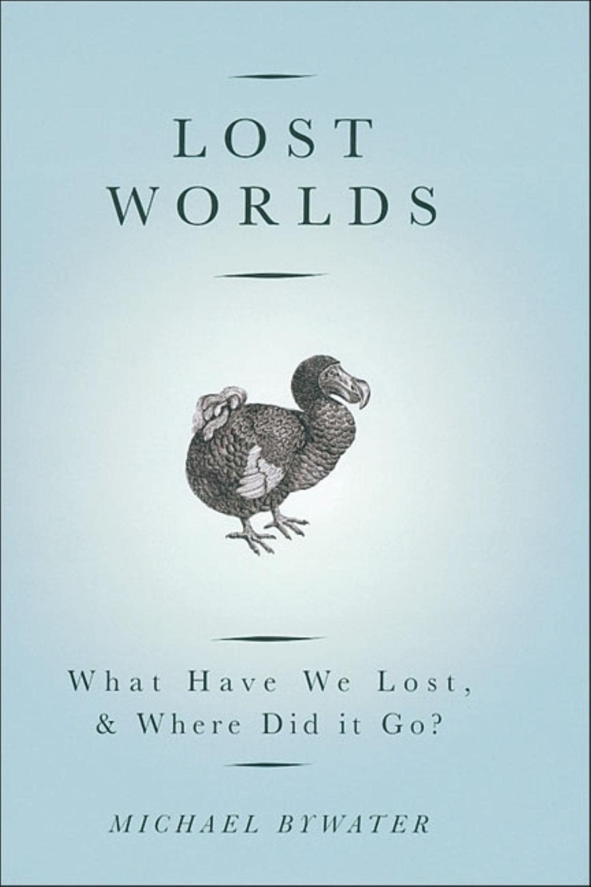 Lost Worlds: What Have We Lost And Where Did It Go?
