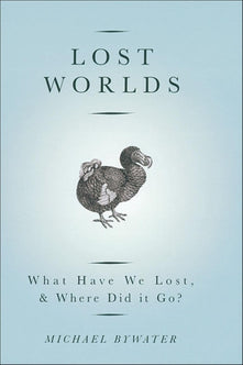 Lost Worlds: What Have We Lost And Where Did It Go?
