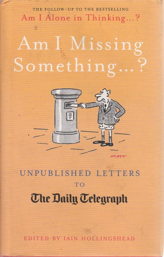 Am I Missing Something...: Unpublished Letters from the Daily Telegraph (Telegraph Books)