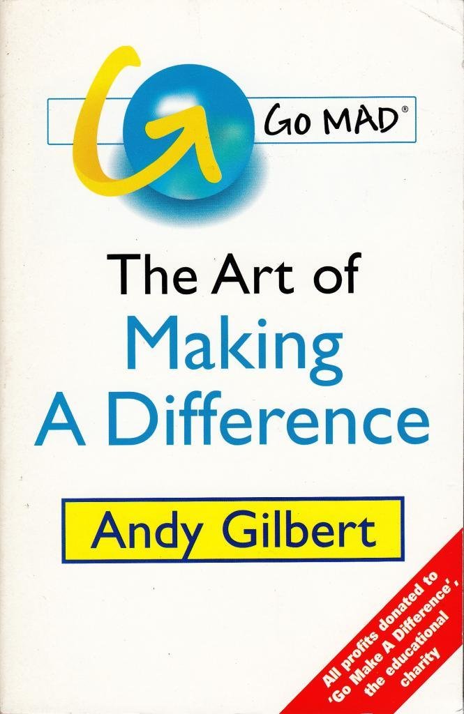 Go MAD!: The Art of Making a Difference