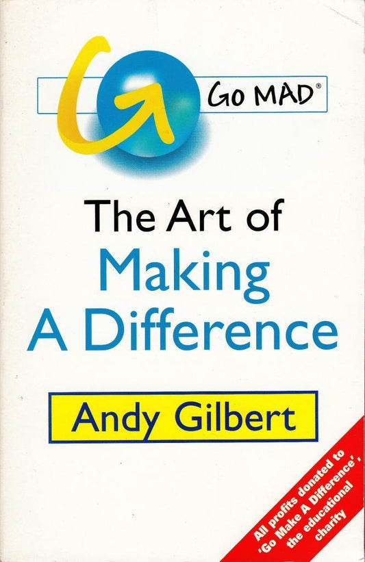 Go MAD!: The Art of Making a Difference
