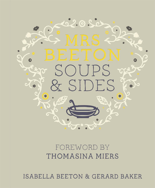 Mrs Beeton's Soups & Sides: Foreword by Thomasina Miers