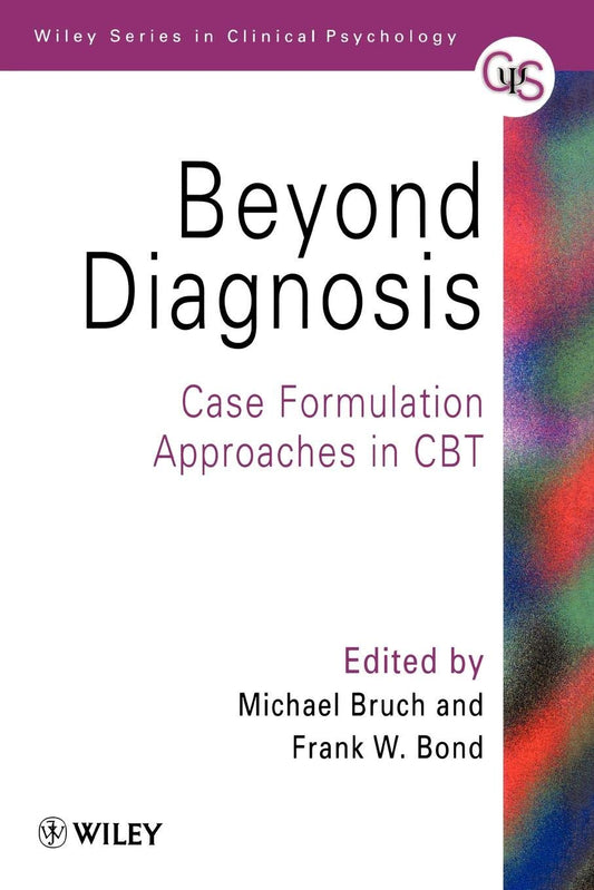 Beyond Diagnosis P: Case Formulation Approaches in CBT (Wiley Series in Clinical Psychology)