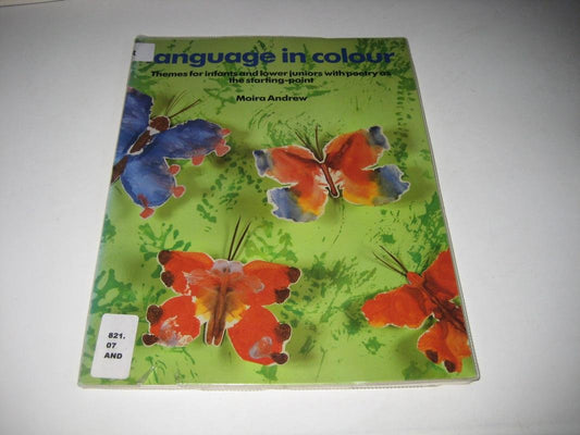 Language in Colour: Themes for Infants and Lower Juniors with Poetry as the Starting-Point