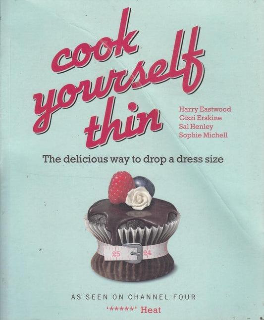 Cook Yourself Thin: The Delicious Way to Drop a dress Size