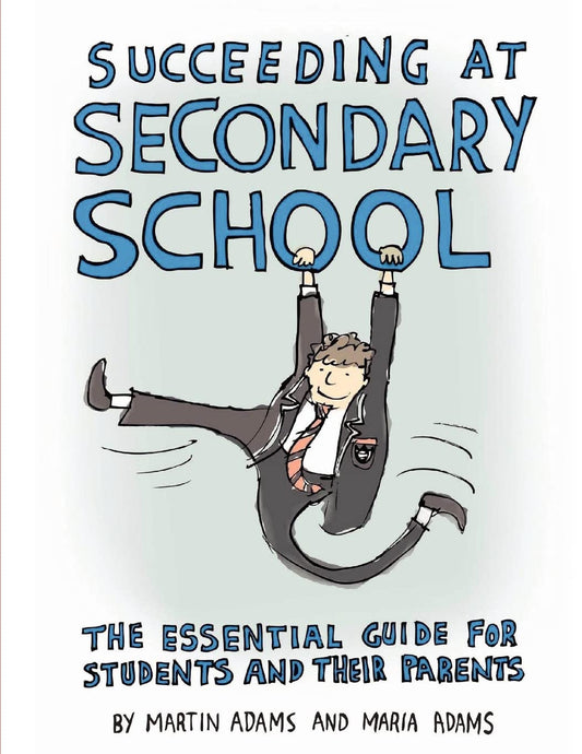 Succeeding at Secondary School: An Essential Guide for Students and their Parents
