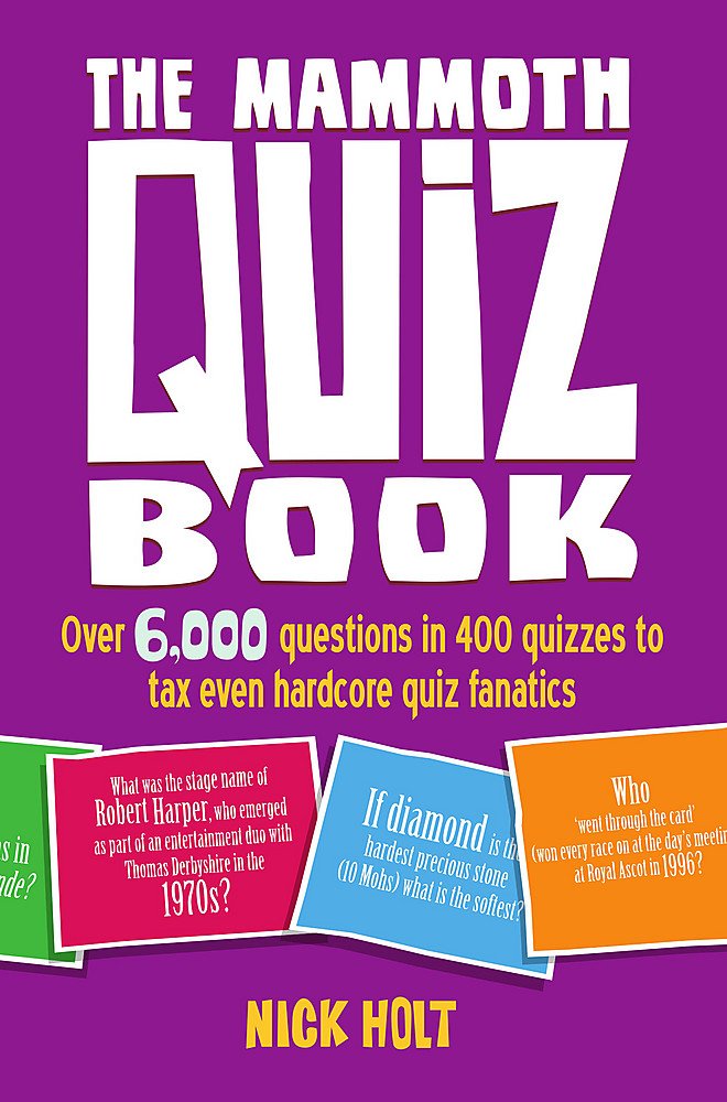 The Mammoth Quiz Book: Over 6,000 questions in 400 quizzes to tax even hardcore quiz fanatics (Mammoth Books)