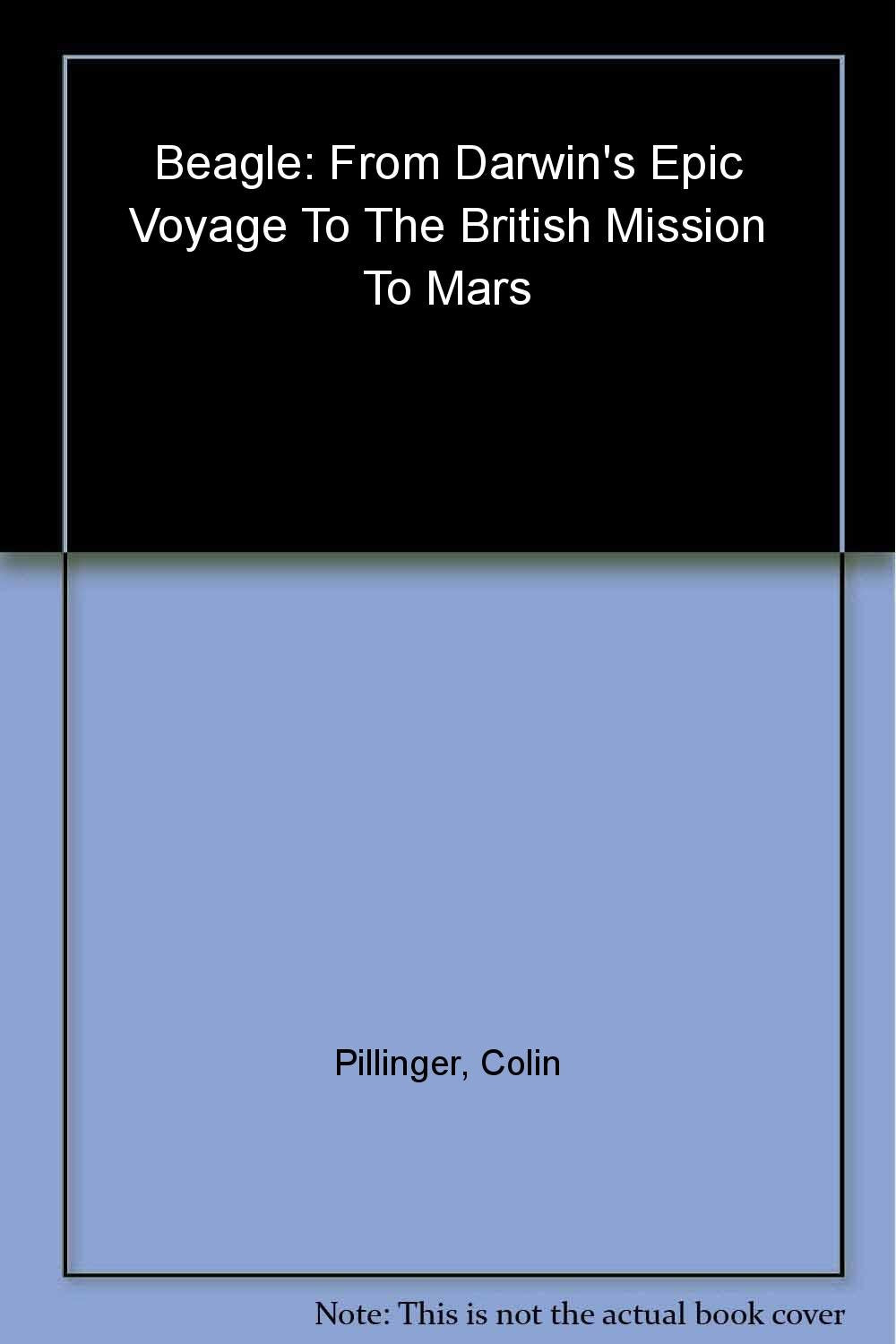 Beagle: From Darwin's Epic Voyage to the British Mission to Mars