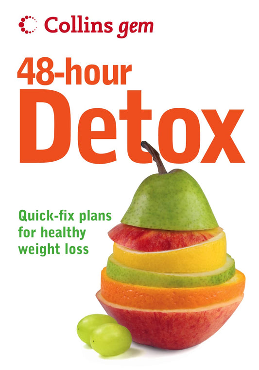 48-hour Detox: Quick-fix plans for healthy weight loss (Collins Gem)