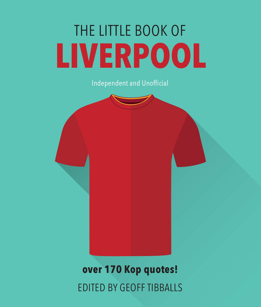 The Little Book of Liverpool FC: Over 170 Kop quotes! (Little Book of Soccer)