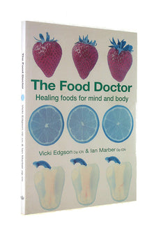The Food Doctor : Healing Foods for the Mind and Body