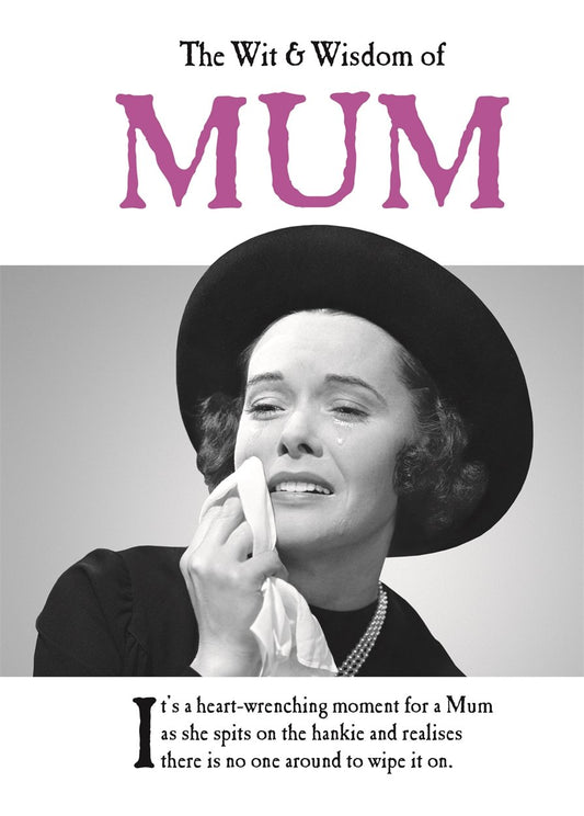 The Wit and Wisdom of Mum: from the BESTSELLING Greetings Cards Emotional Rescue: the perfect Mother’s Day gift from the BESTSELLING Greetings Cards Emotional Rescue