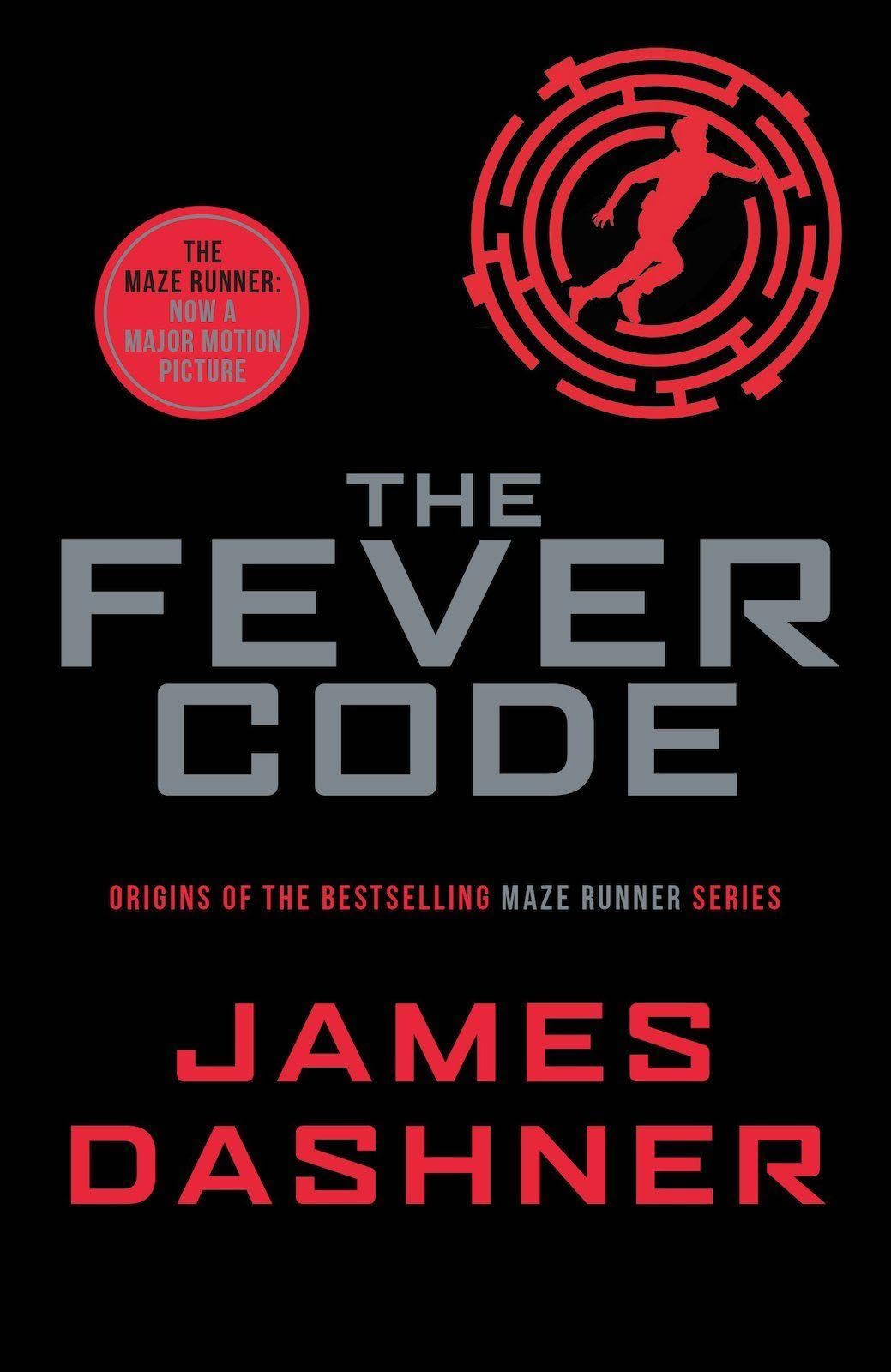 The Fever Code: a prequel to the multi-million bestselling Maze Runner series: The Maze Runner Prequel: 5